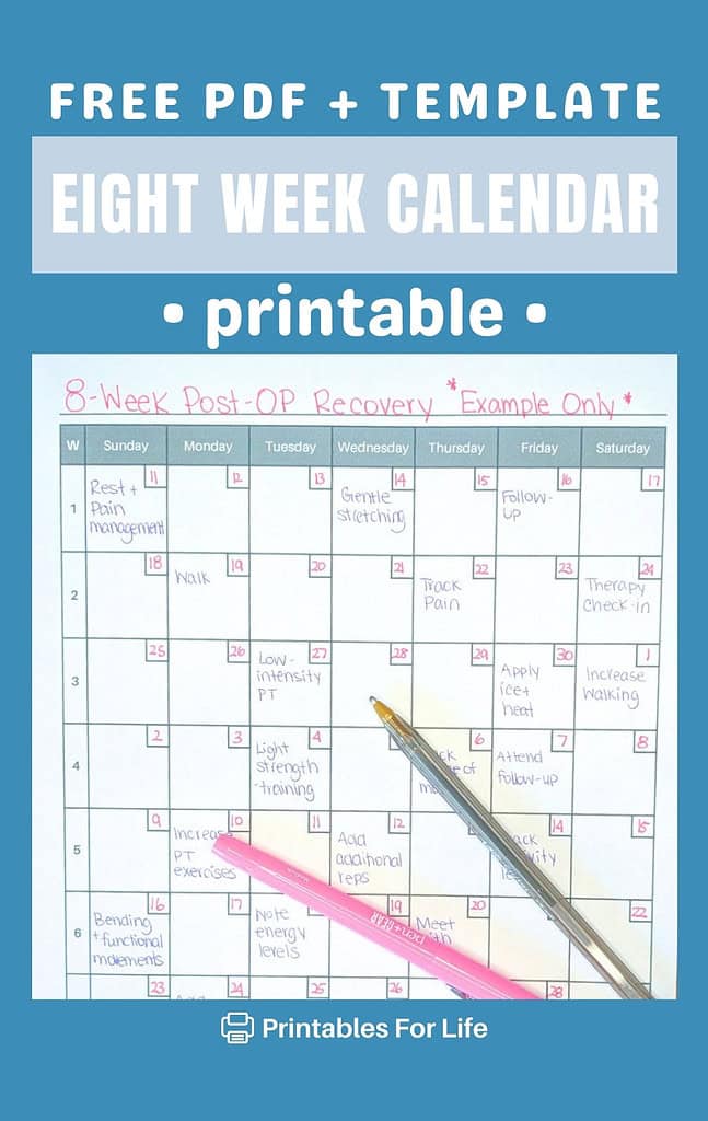 Example of a filled-out 8-week calendar used for post-op recovery planning with text reading 'Free PDF + Template Eight Week Calendar Printable' and the Printables For Life logo.