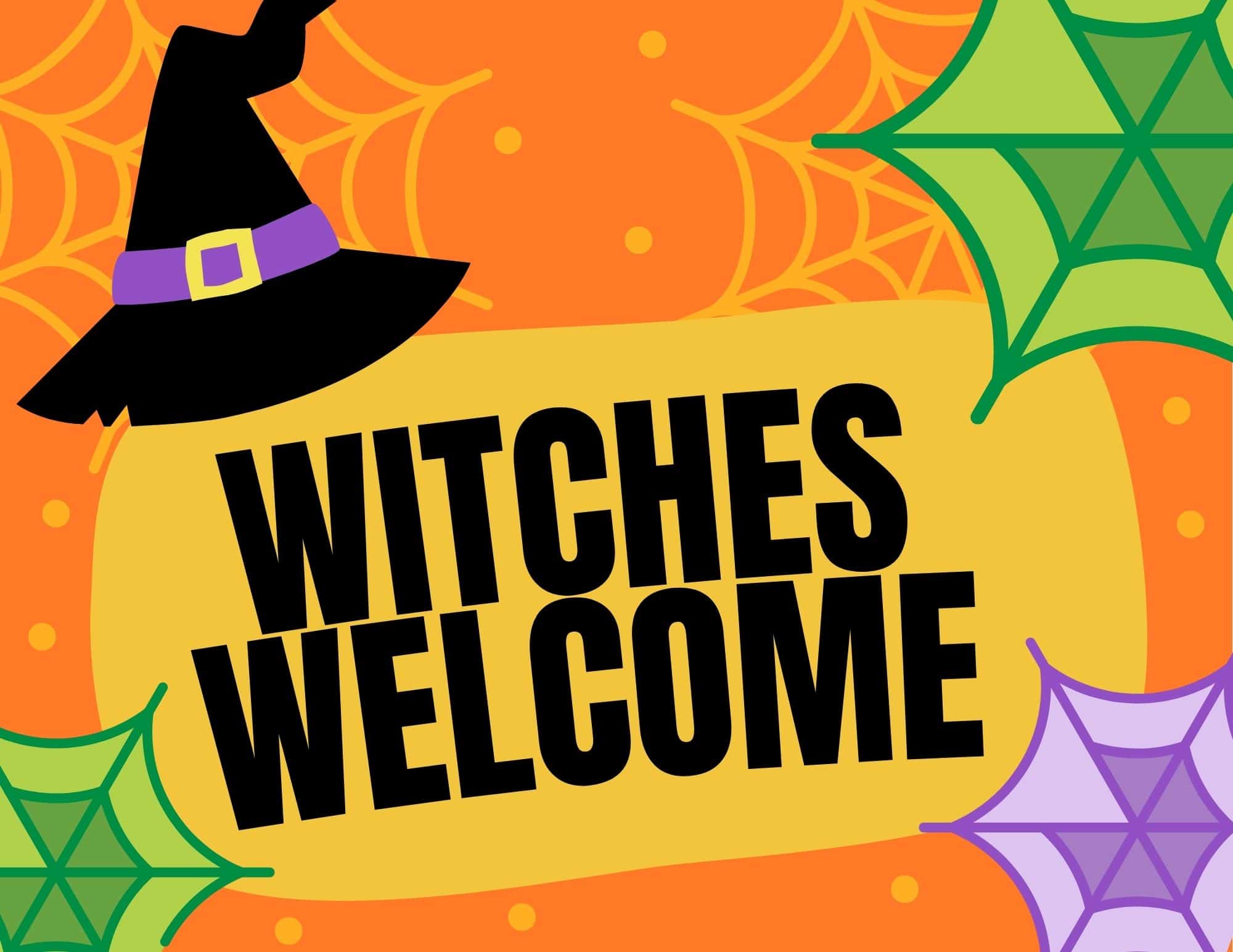 Printable sign that says Witches Welcome