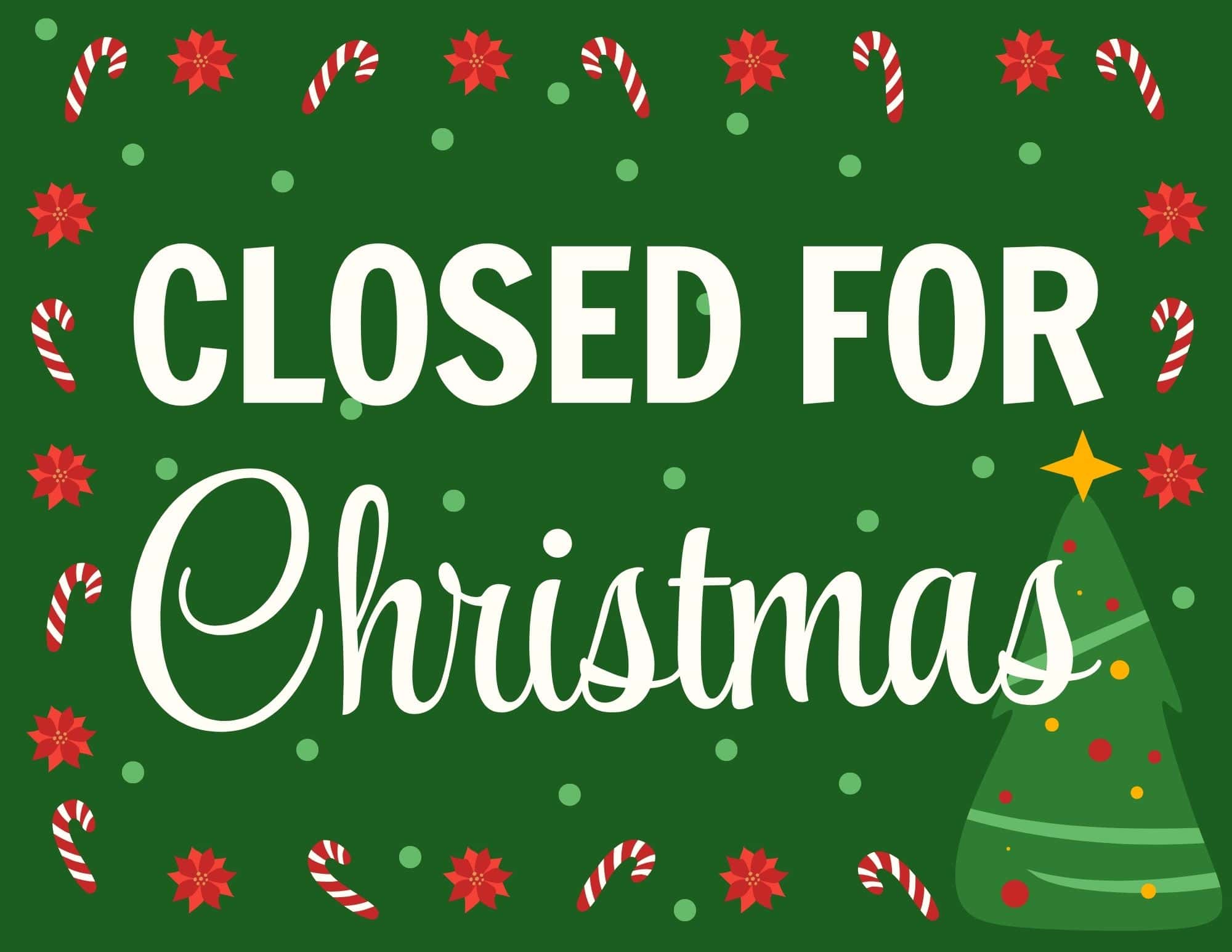 Green Christmas sign reading 'Closed for Christmas' with candy canes, poinsettias, and a tree.