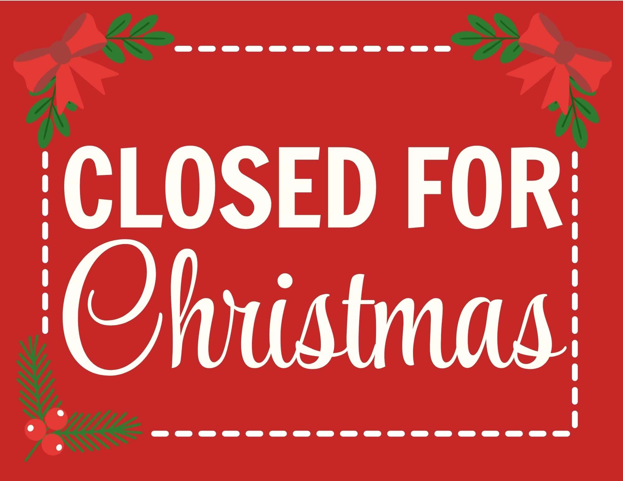 Red sign reading 'CLOSED FOR Christmas' in white with a dashed border and holly accents.