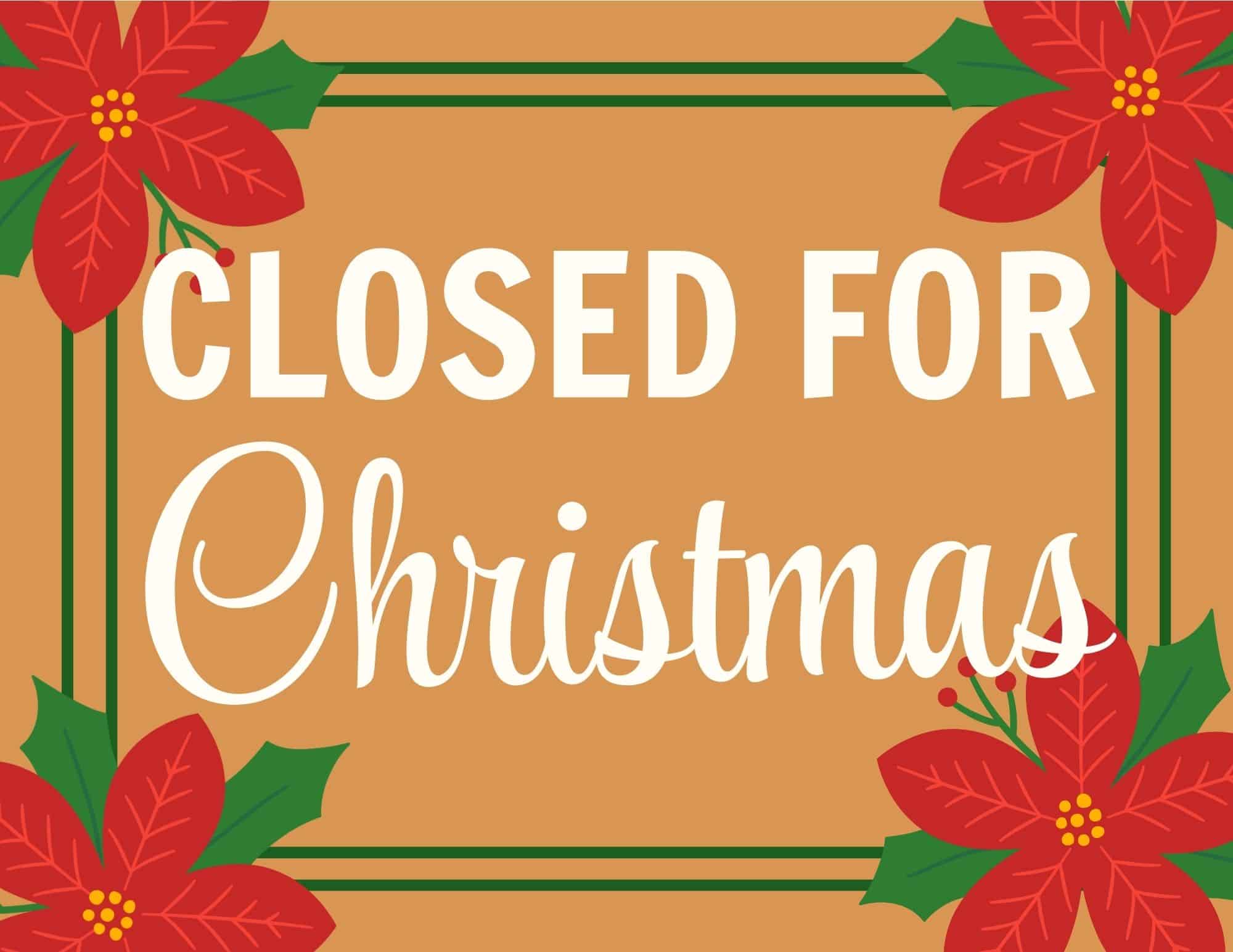 Closed for Christmas sign with red poinsettias and green leaves on an orange background.
