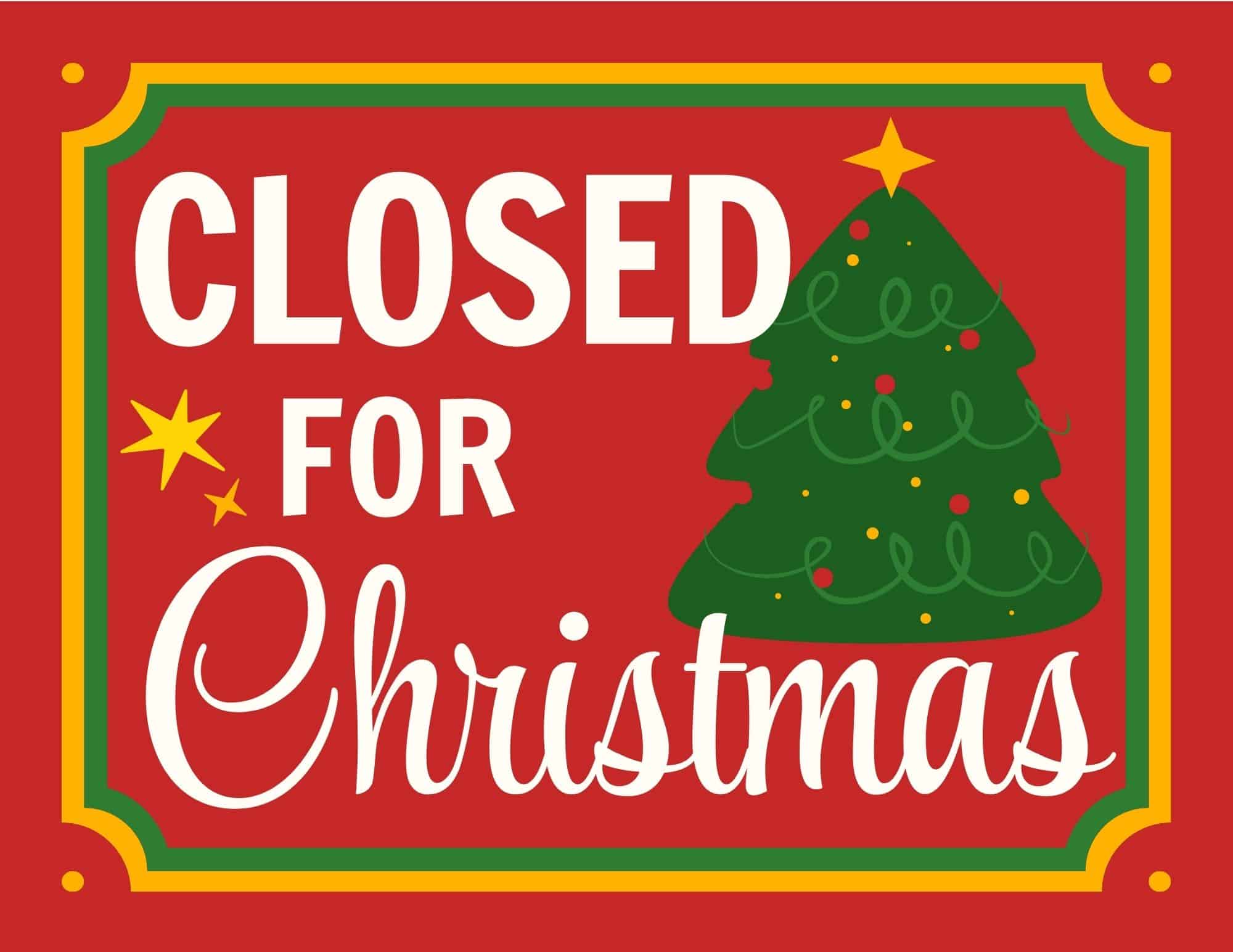 Red sign with a decorative border that says CLOSED FOR Christmas and a Christmas tree on the right.