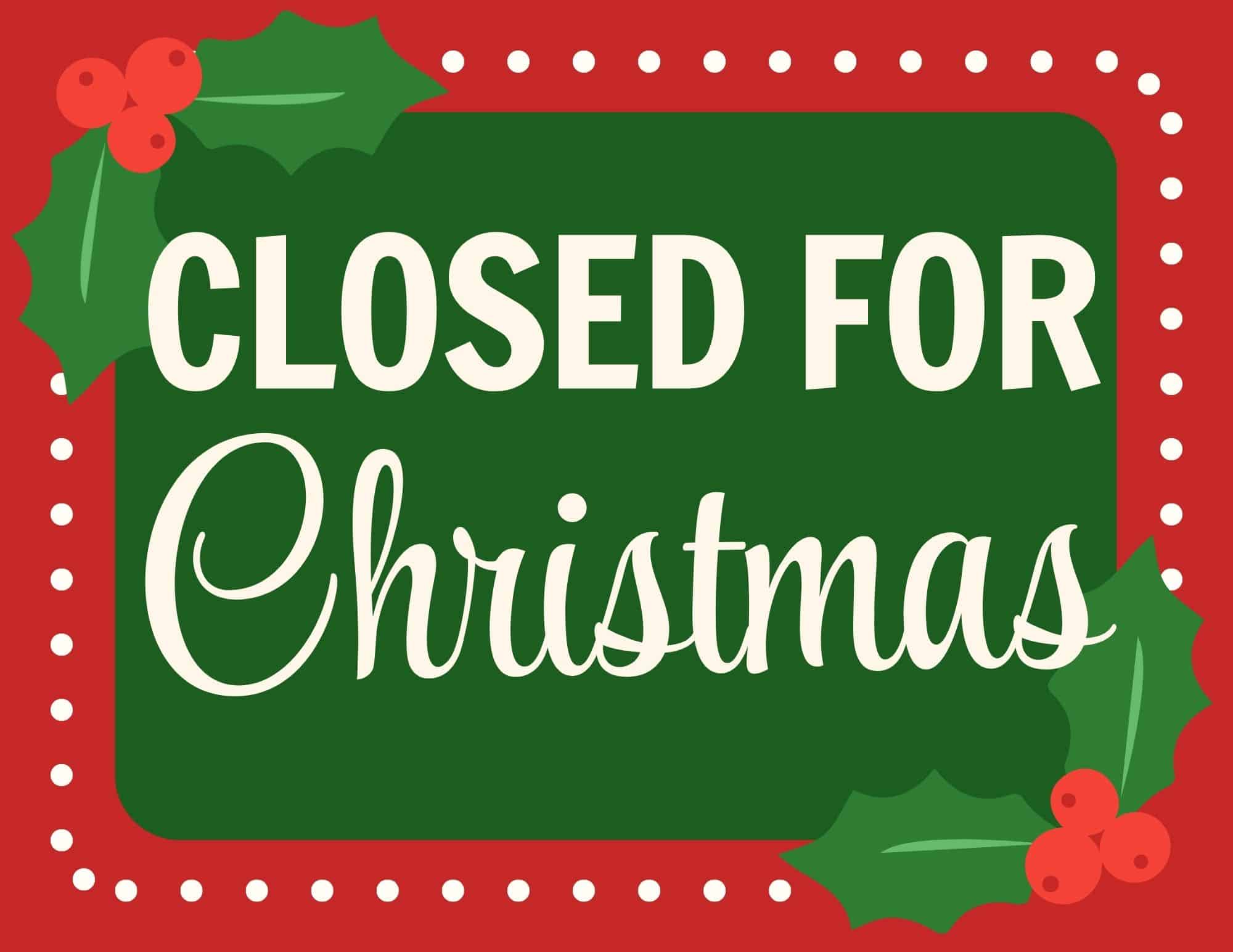 Closed for Christmas sign with green panel, red border, and holly accents.
