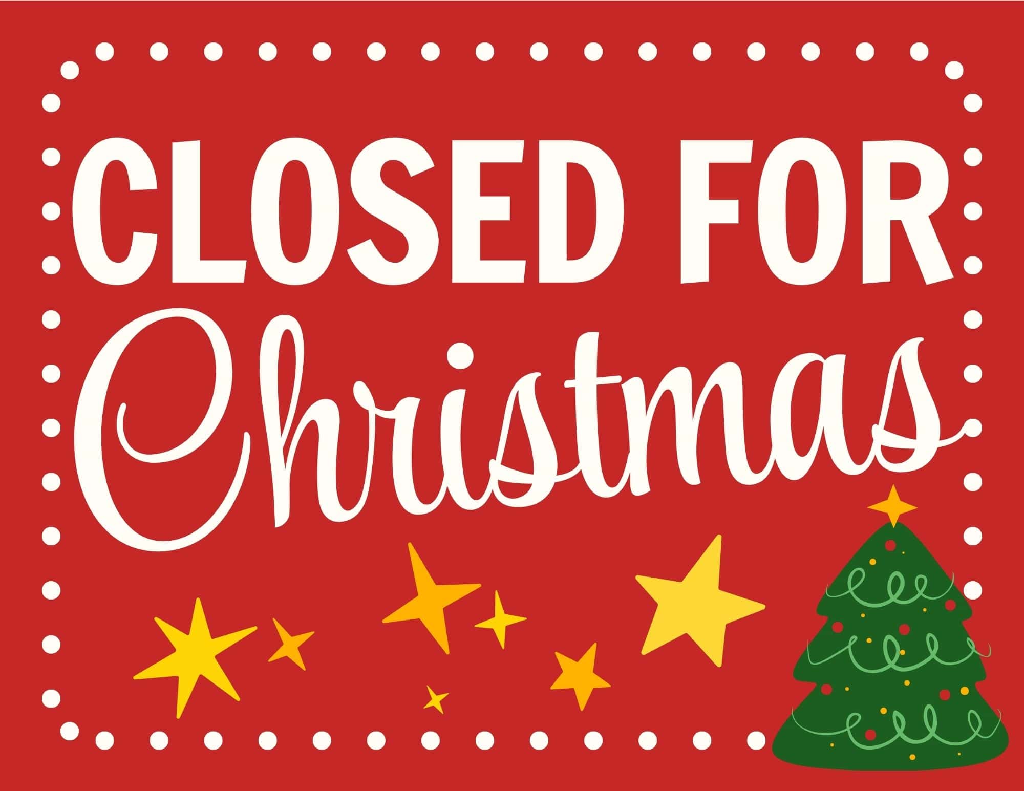 Red sign with a white dotted border, reading 'CLOSED FOR Christmas' and a Christmas tree in the corner.