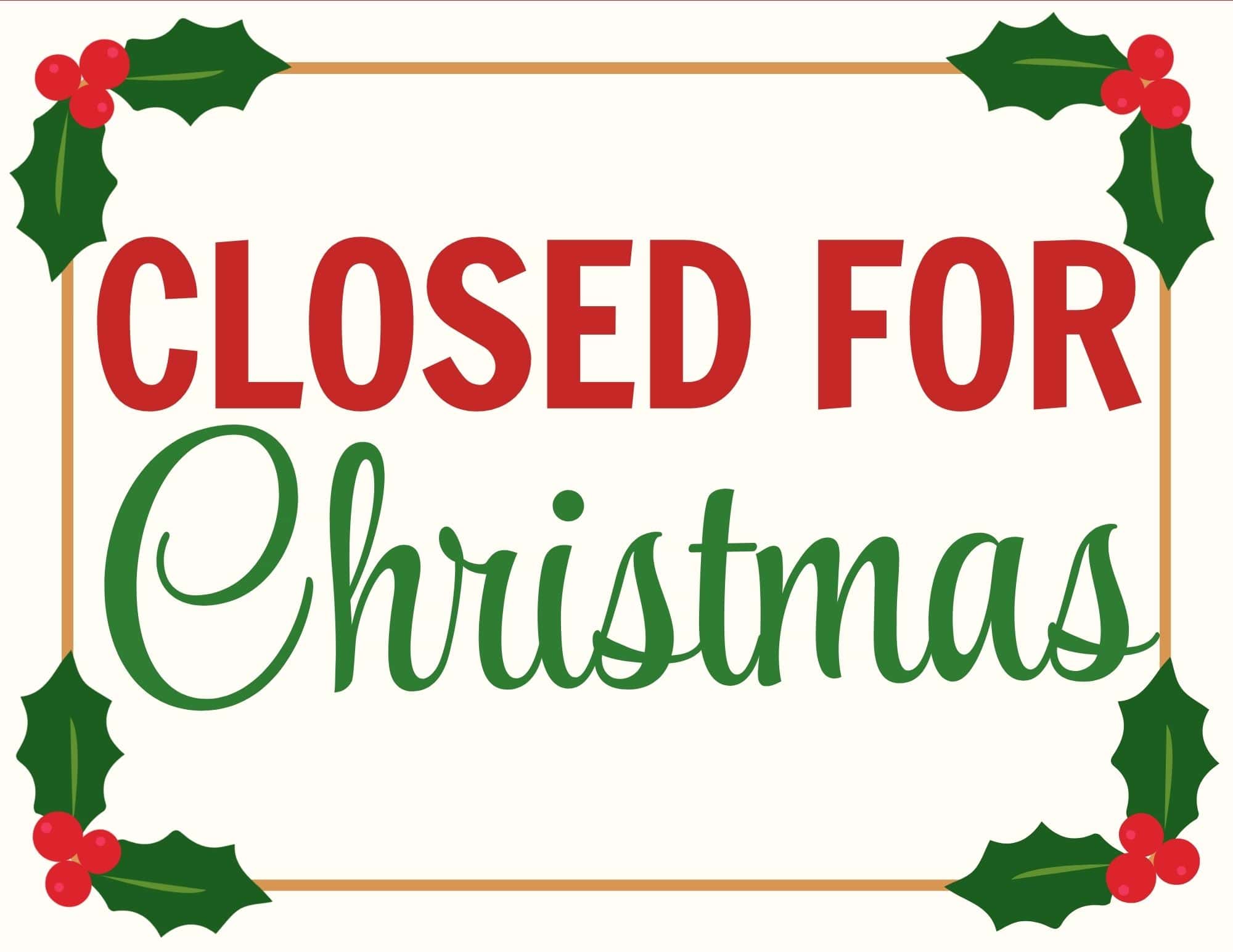 Sign reads 'CLOSED FOR Christmas' with red block letters and green script, framed by holly border.