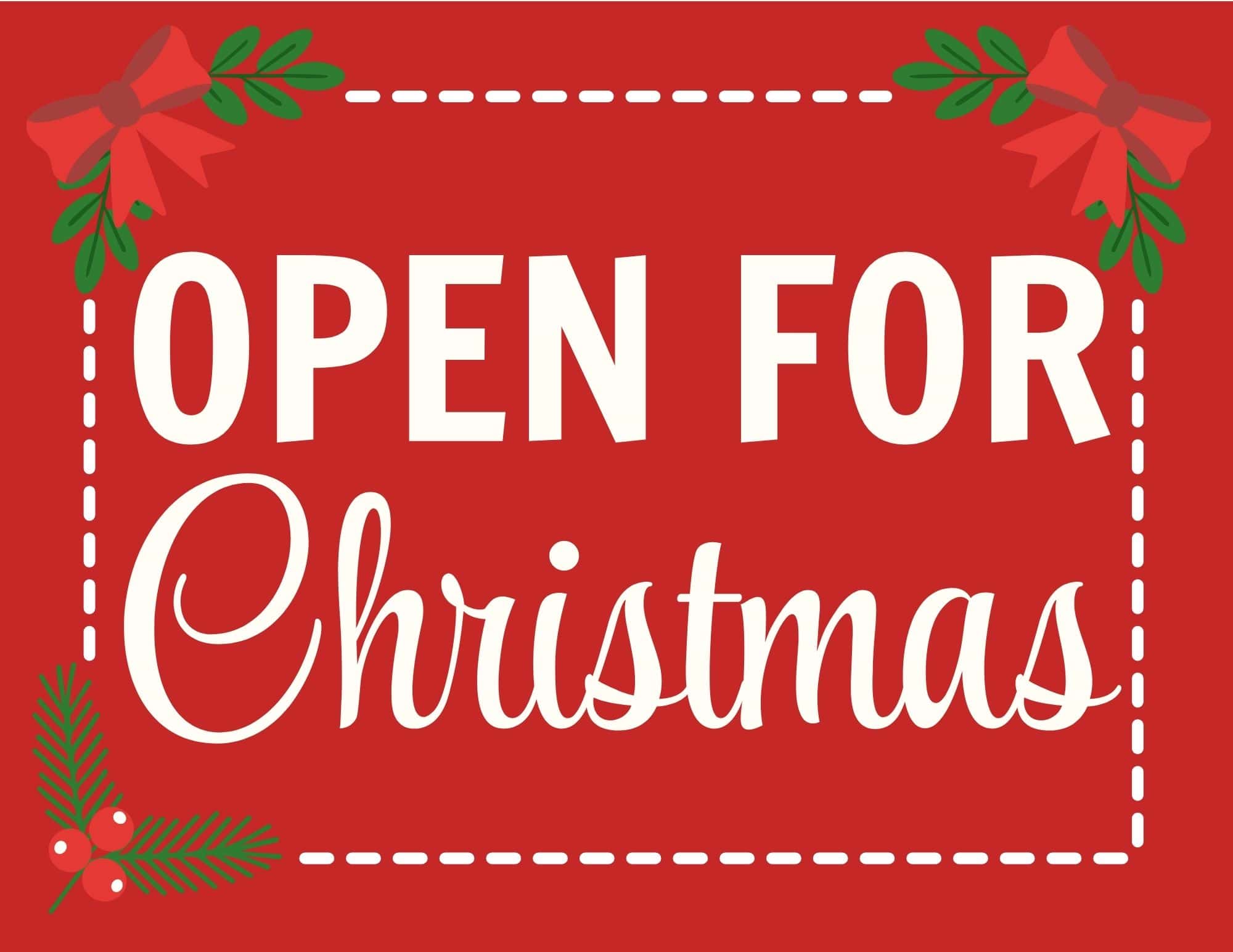 Red Christmas sign with white 'OPEN FOR Christmas' lettering, dashed border, and holly accents.
