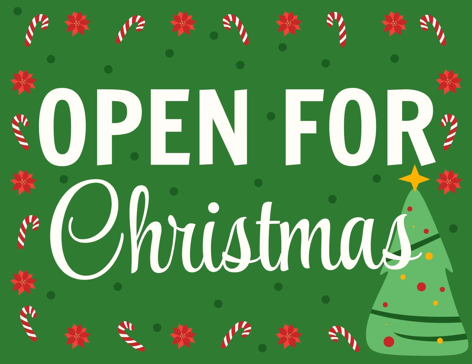 Green Christmas printable with OPEN FOR Christmas text, candy canes, red poinsettias, and a Christmas tree.