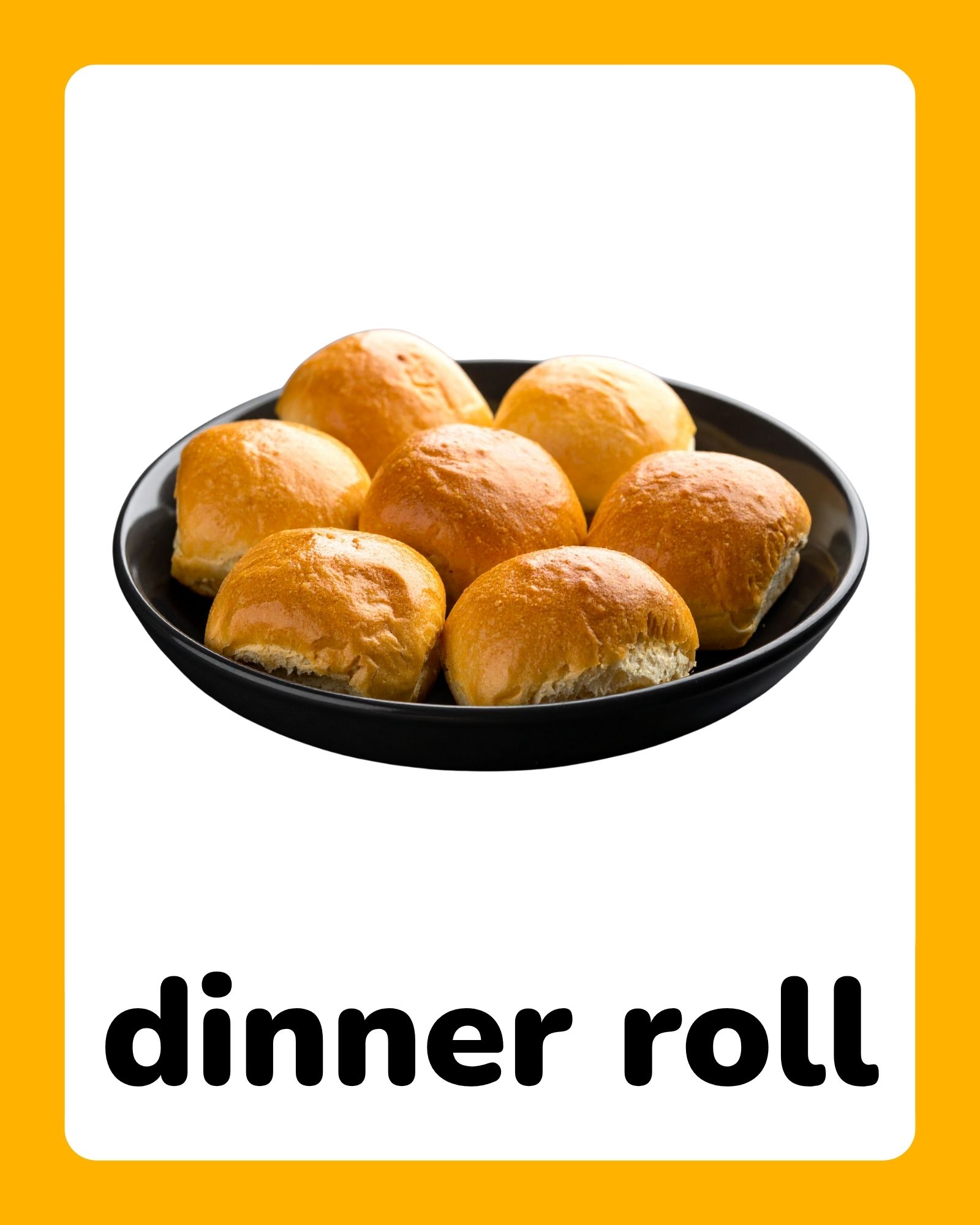 Seven golden-brown dinner rolls arranged in a black bowl centered on a white card with rounded corners and orange border.