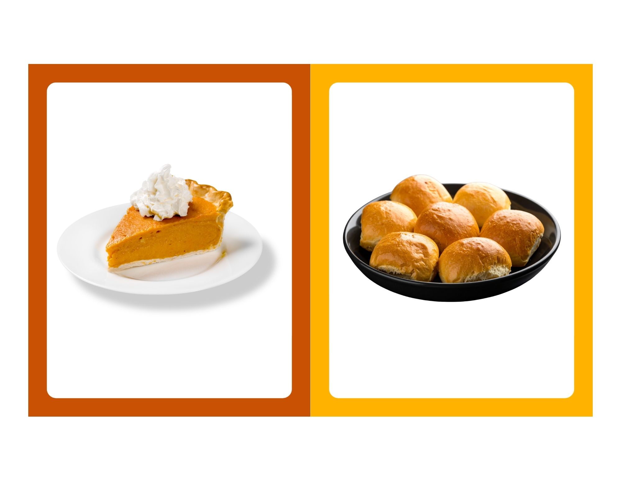 Two side-by-side rounded rectangular panels with warm orange borders showing a slice of pumpkin pie with whipped cream on left and a bowl of dinner rolls on right.